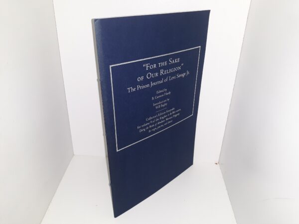“For the Sake of Our Religion”: The Prison Journal of Levi Savage Jr. (Numbered 46 of 55) (Signed) (2007) ~ Edited by B. Carmon Hardy