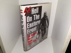SS: Hell On The Eastern Front: The Waffen-SS War In Russia, 1941-1945 (1998) ~ by Christopher Ailsby
