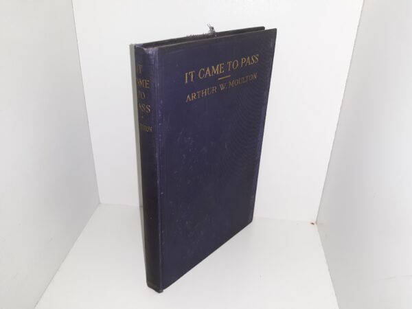 It Came to Pass (1916) ~ by Arthur W. Moulton