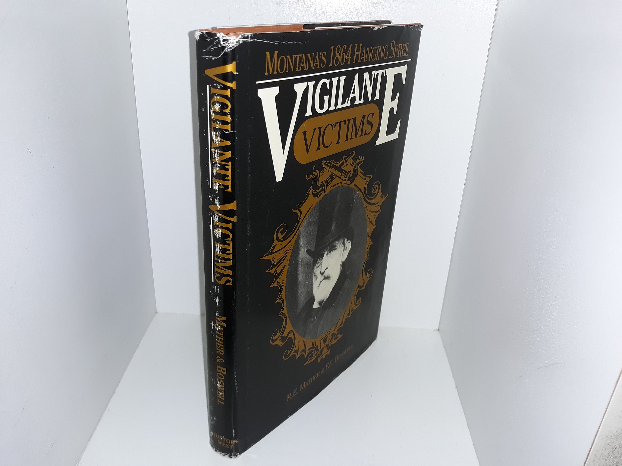 Vigilante Victims: Montana’s 1864 Hanging Spree (Signed by Both Authors) (1991) ~ by R. E. Mather, and F. E. Boswell