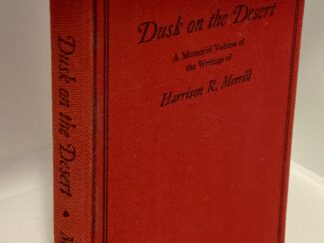 Dusk on the Desert: A Memorial Volume of Writings (1938) Harrison R. Merrill