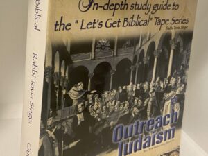 In-depth Study guide to the “Let’s Get Biblical” Tape Series (2001) By: Rabbi Tovia Singer