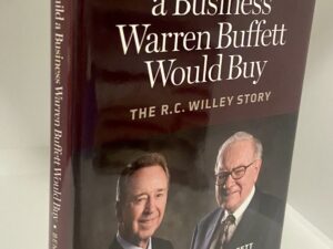 How to Build a Business Warren Buffet Would Buy: The R. C. Willey Story (2009) ~ by Jeff Benedict