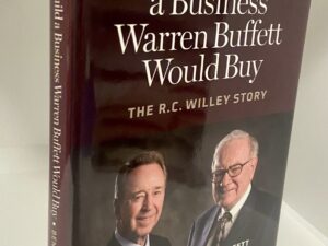 How to Build a Business Warren Buffet Would Buy: The R. C. Willey Story (2009) ~ by Jeff Benedict