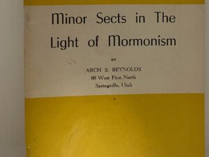 Minor Sects in The Light of Mormonism (1955) by: Arch S. Reynolds