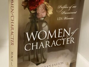 Women of Character (2011) By: Susan Easton Black and Mary Jane Woodger