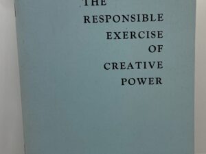 The Responsible Exercise of Creative Power (1963) By: Carlton Culmsee
