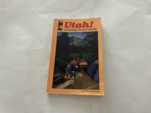 1987- Utah! A Family Travel Guide- tom Wharton