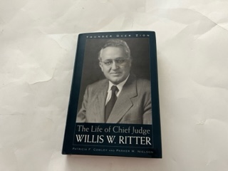2007-The Life of Chief Judge Willis W. Ritter- Patricia F. Cowley and Parker M. Nielson
