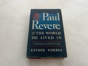 1942- Paul Revere & the World He Lived In- Esther Forbes