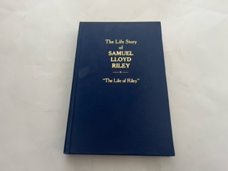 1989- The Life Story of Samuel Lloyd Riley “The Life of Riley”- Karen Riley Ford