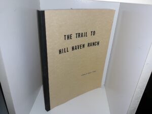 The Trail to Hill Haven Ranch: A Novel (Signed & Inscribed) (1996) ~ by Darhl L. Tingey