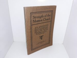 Strength of the Mormon Church (An Address Delivered by Invitation at the Banquet of the Knife and Fork Club at Hotel Muhlebach, Kansas City, Dec. 16th, 1920 (1921) ~ by Heber J. Grant