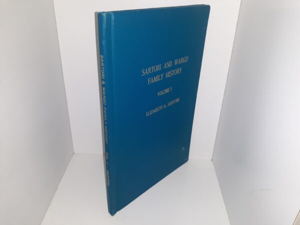 Sartori and Wargo Family History: Vol. 1 (1971) ~ by Elizabeth A. Sartori
