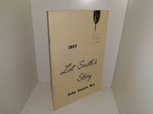 Lot Smith’s Story: 1857, Echo Canyon War (Signed) ~ by James M. Smith