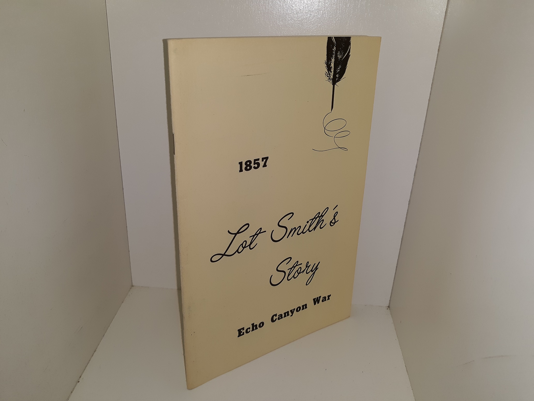 Lot Smith’s Story: 1857, Echo Canyon War (Signed) ~ by James M. Smith