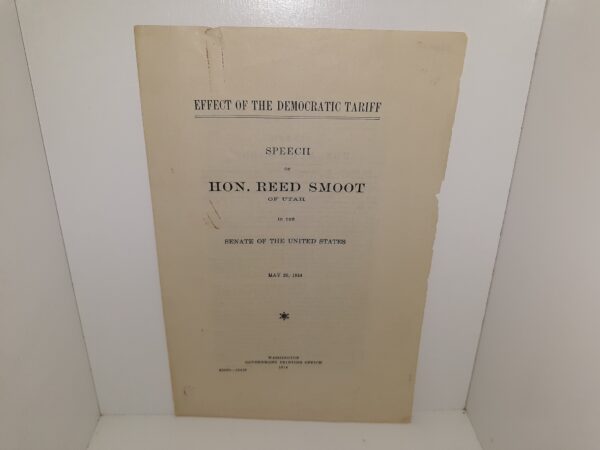 Effect of the Democratic Tariff: Speech of Hon. Reed Smoot of Utah in the Senate of the United States (Pamphlet) (1914)