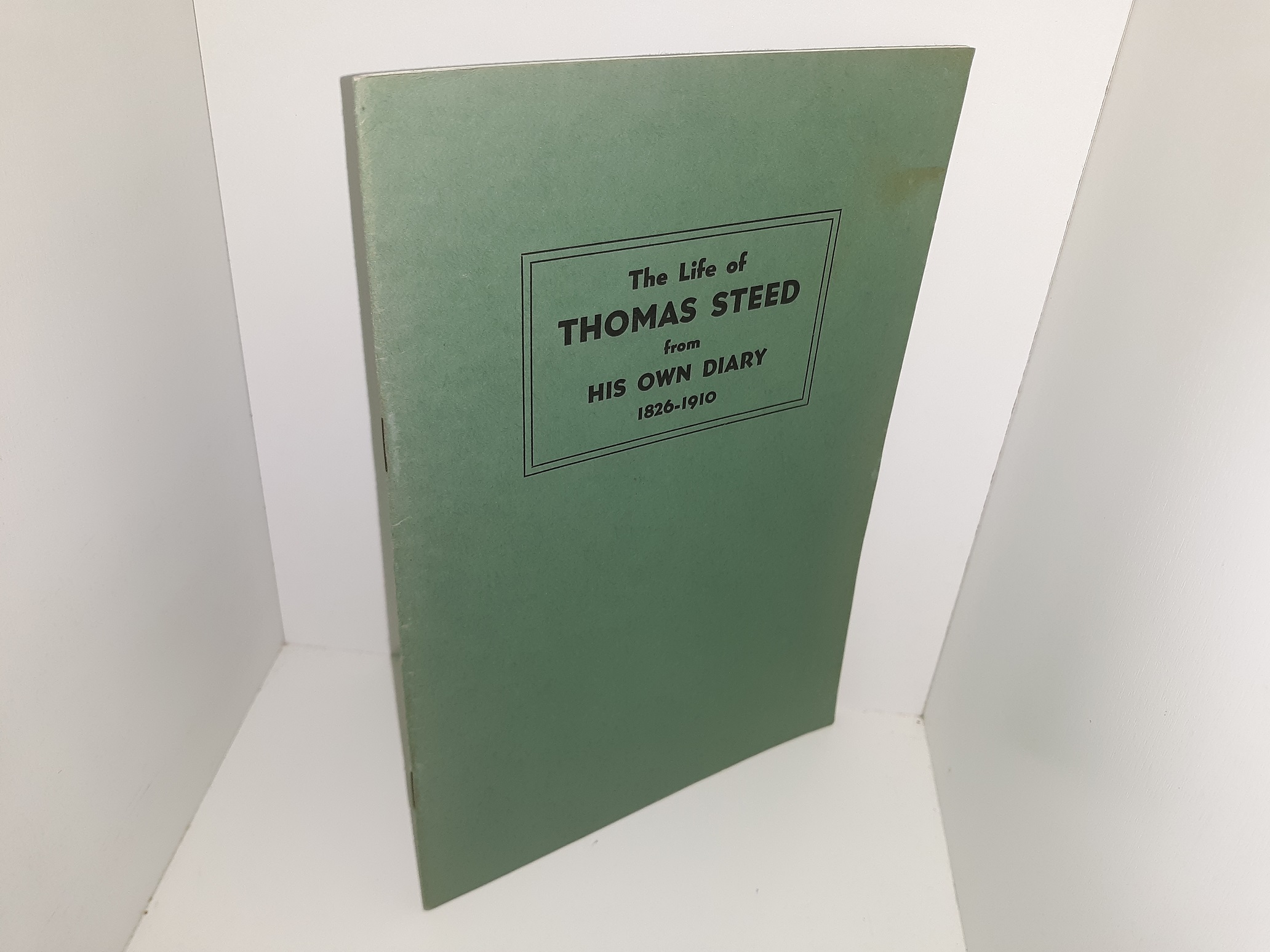 The Life of Thomas Steed from His Own Diary 1826-1910