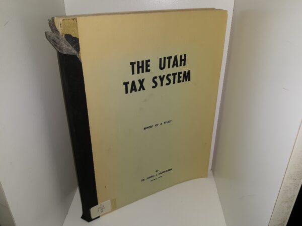 The Utah Tax System: Report of a Study (Ex-Library) (1959) ~ by Dr. Jewell J. Rasmussen