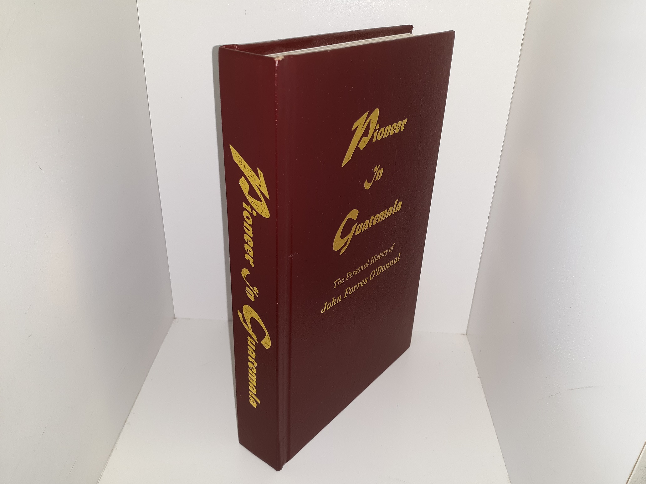 Pioneer in Guatemala: The Personal History of John Forres O’Donnal (1997)