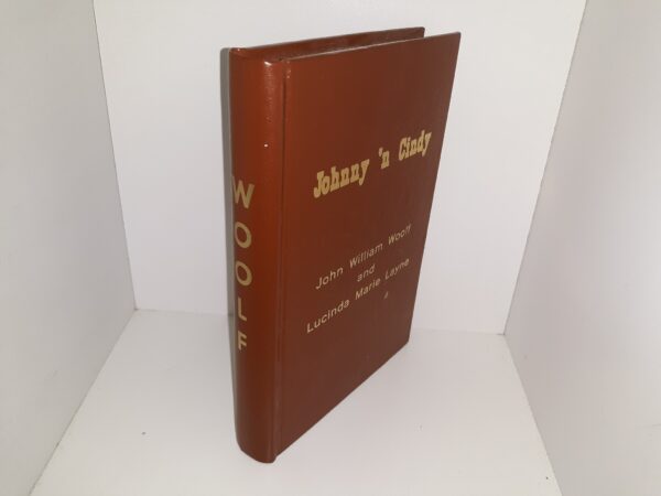 Johnny 'n Cindy: Biographies of the Honorable John William Woolf, and Lucinda Marie Layne (1972) ~ by William L. Woolf
