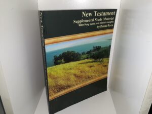 New Testament: Supplemental Study Material With Holy Land and Jewish Insights ~ by Daniel Rona