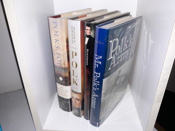4 books about James K. Polk: Polk’s Army: The American Military Experience in the Mexican War / Slavemaster President / Polk: The Man Who Transformed the Presidency and America / Polk’s Folly: An American Family History (See Details)
