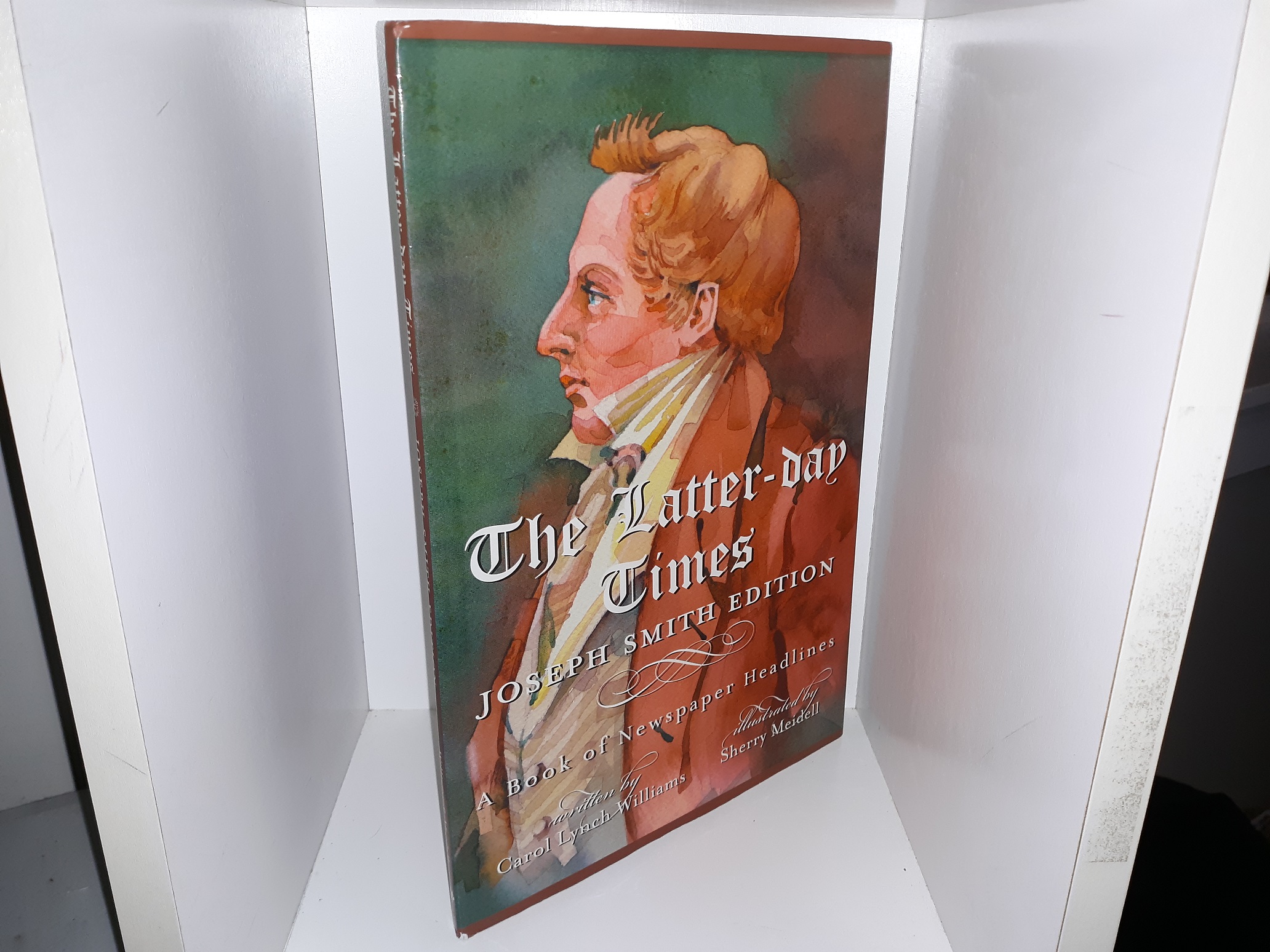 The Latter-day Times: Joseph Smith Edition: A Book of Newspaper Headlines (2005) ~ by Carol Lynch Williams