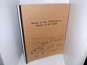 North of the Yellowstone South of the Bulls (Vol. 2, Starting on Pg. 107)