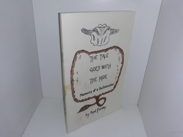 The Tale Goes with The Hide: Memoirs of a Bullshooter (Signed) (1980) ~ by Rod Paisley