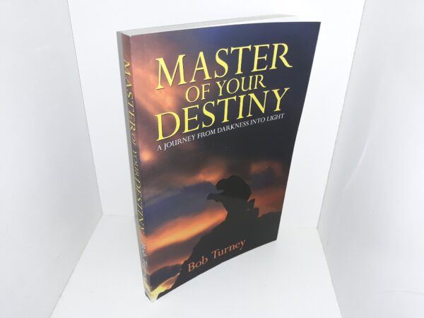 Master of Your Desitny: A Journey from Darkness into Light (2007) ~ by Bob Turney