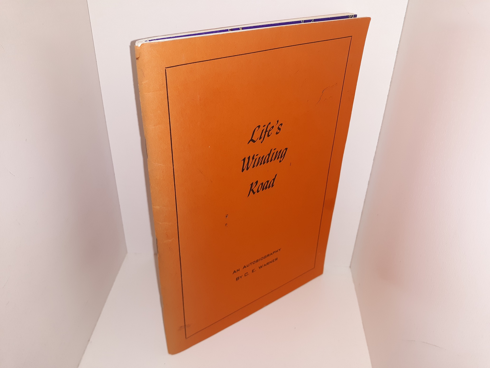 Life’s Winding Road: An Autobiography ~ by C. E. Warner