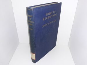 What is Revelation?: A System of Christian Truth (Ex-Library) (1937) ~ by John A. W. Haas