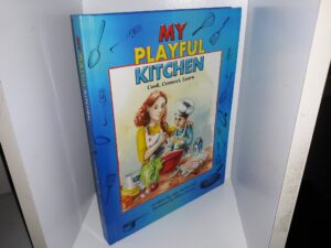 My Playful Kitchen: Cook, Connect, Learn (2015) ~ by Ally Nathaniel