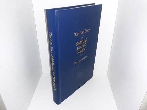 The Life Story of Samuel Lloyd Riley: "The Life of Riley" (1989) ~ Compiled by Karen Riley Ford