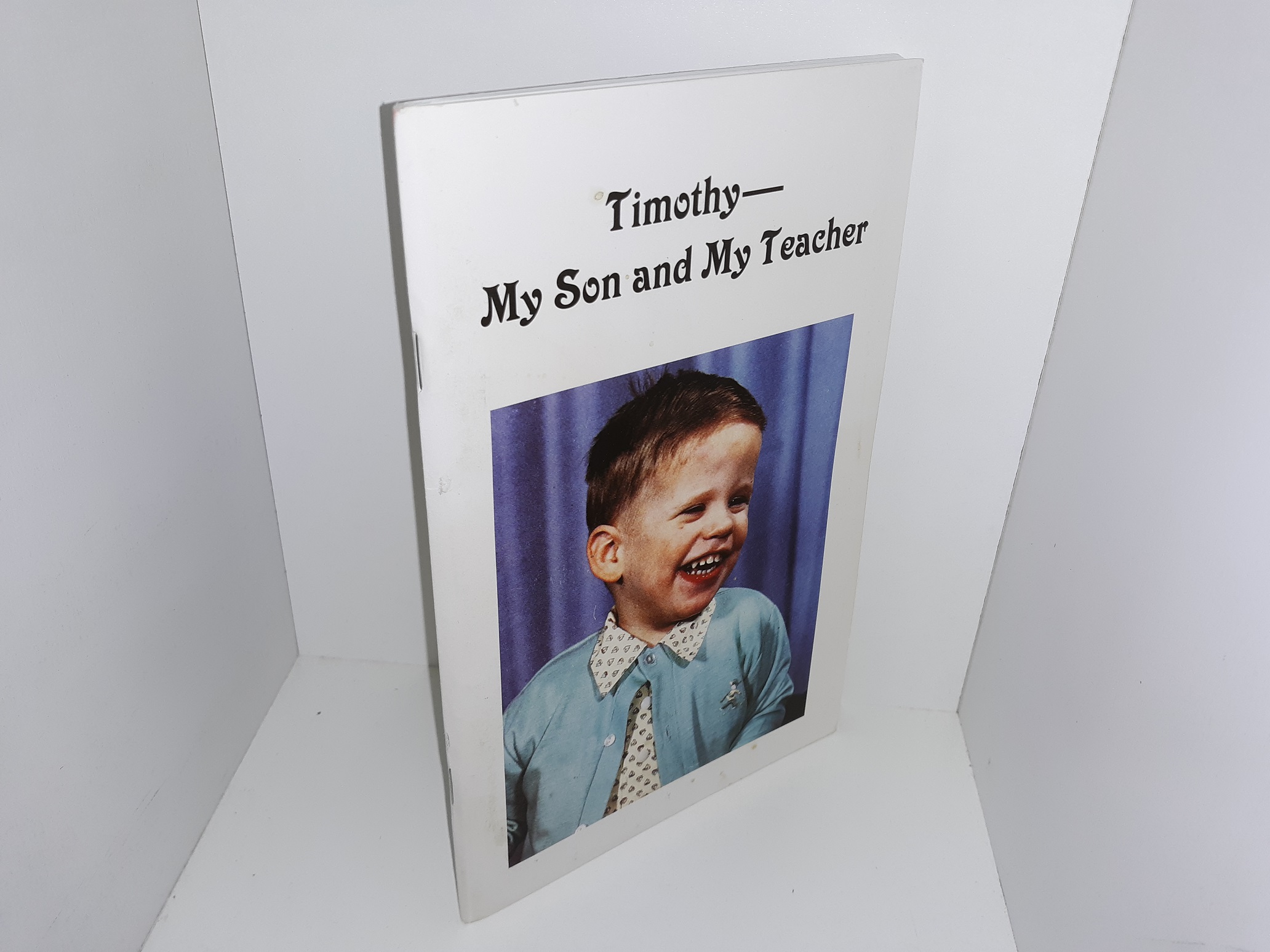 Timothy— My Son and My Teacher (2006) ~ by John N. Clayton