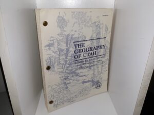 The Geography of Utah: A Series for Seventh Grade Social Studies Students (2nd Edition) (1988) ~ by The Utah State Office of Education