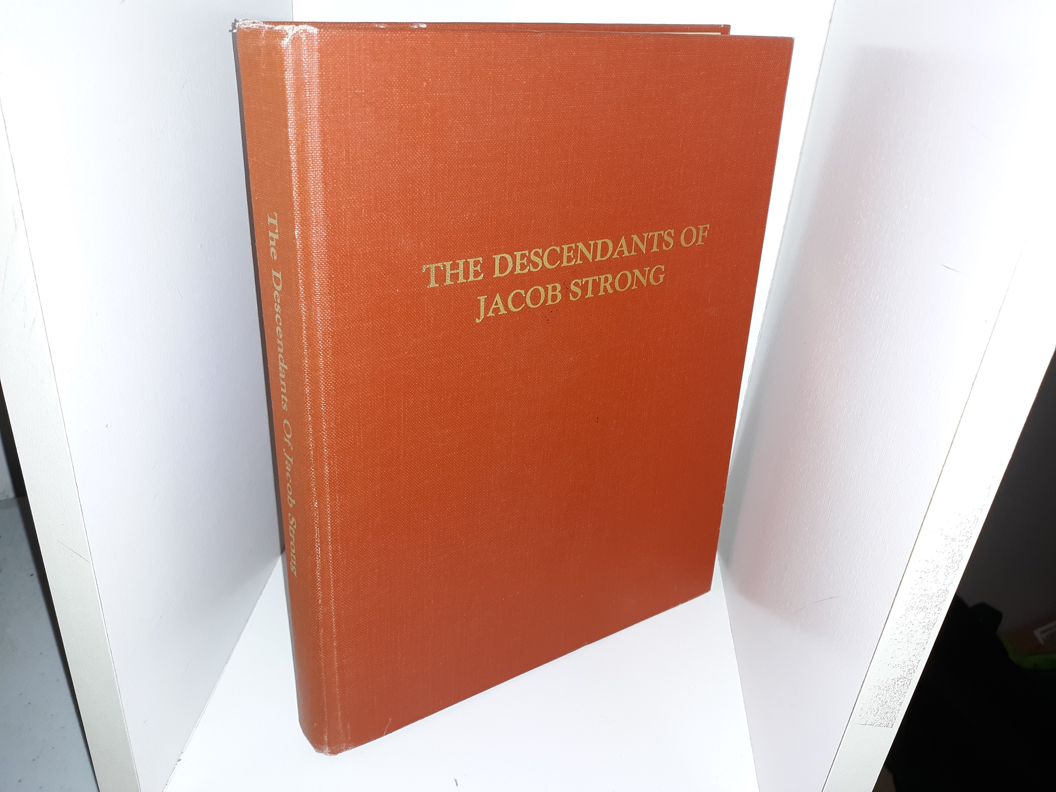 The Descendants of Jacob Strong And His Wives’ Sarah Hill and Alice Fish Bury Walsh (1980)