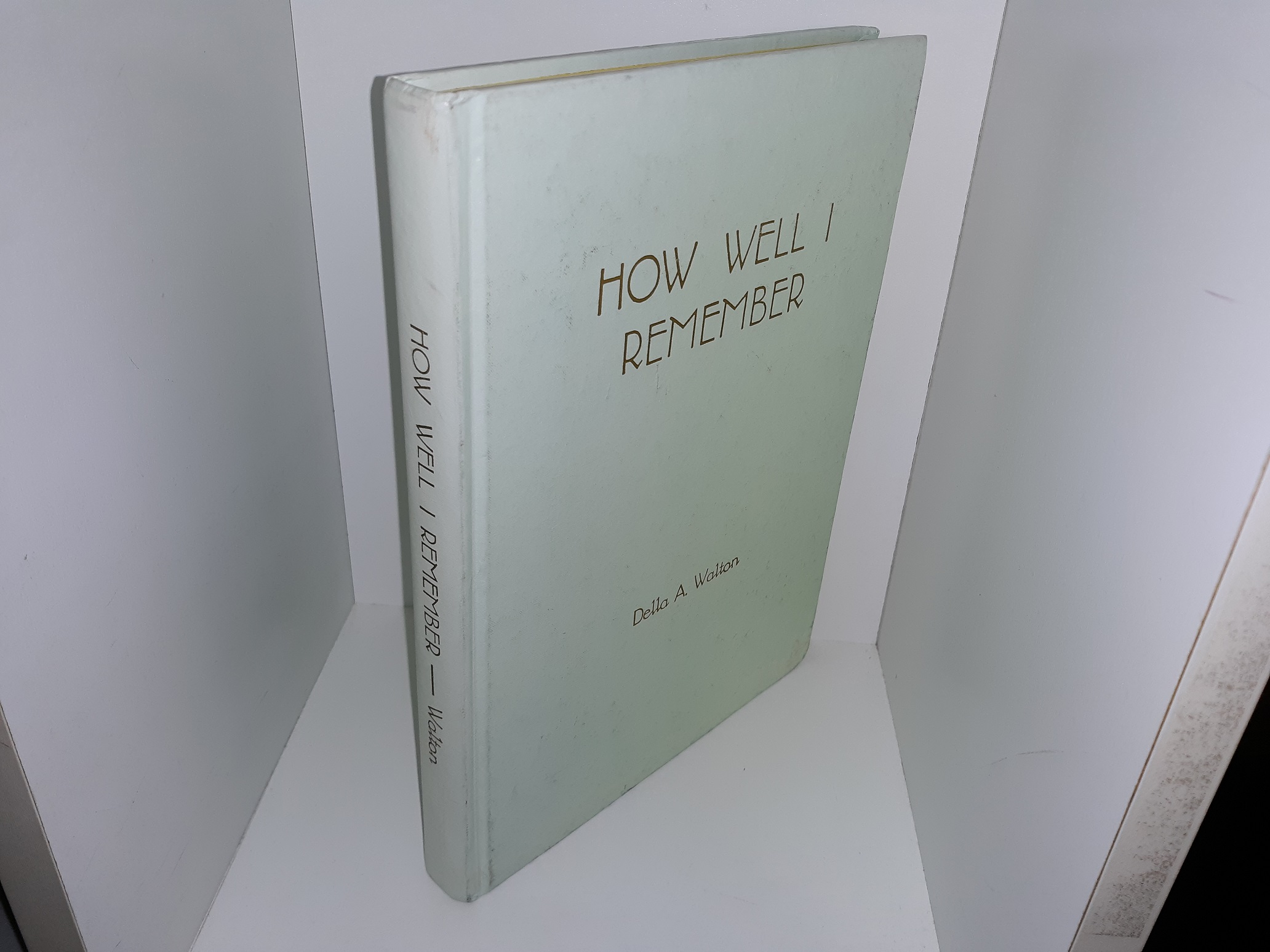 How Well I Remember (1968) ~ by Della A. Walton