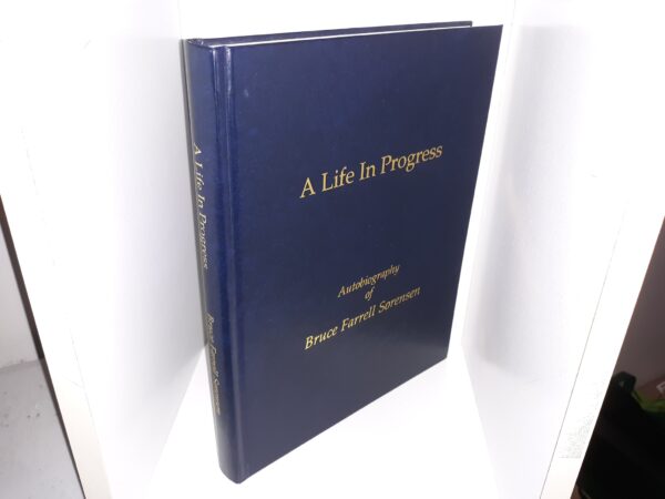 A Life In Progress: Autobiography of Bruce Farrell Sorensen (2007) ~ by Bruce Farrell Sorensen