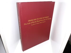From One to One Hundred: The Life of Myrtle Head Schneider & Family (1990) ~ As told to Muriel Head Menasco