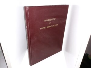 The Life History of Donnell Becraft Stewart (1993) ~ Compiled by W. Dee Halverson