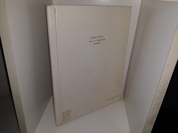 Jeter Snow: Man of Compassion, 1855-1936 (Ex-Library) (Signed) (1974) ~ Compiled by Larue Snow Carter