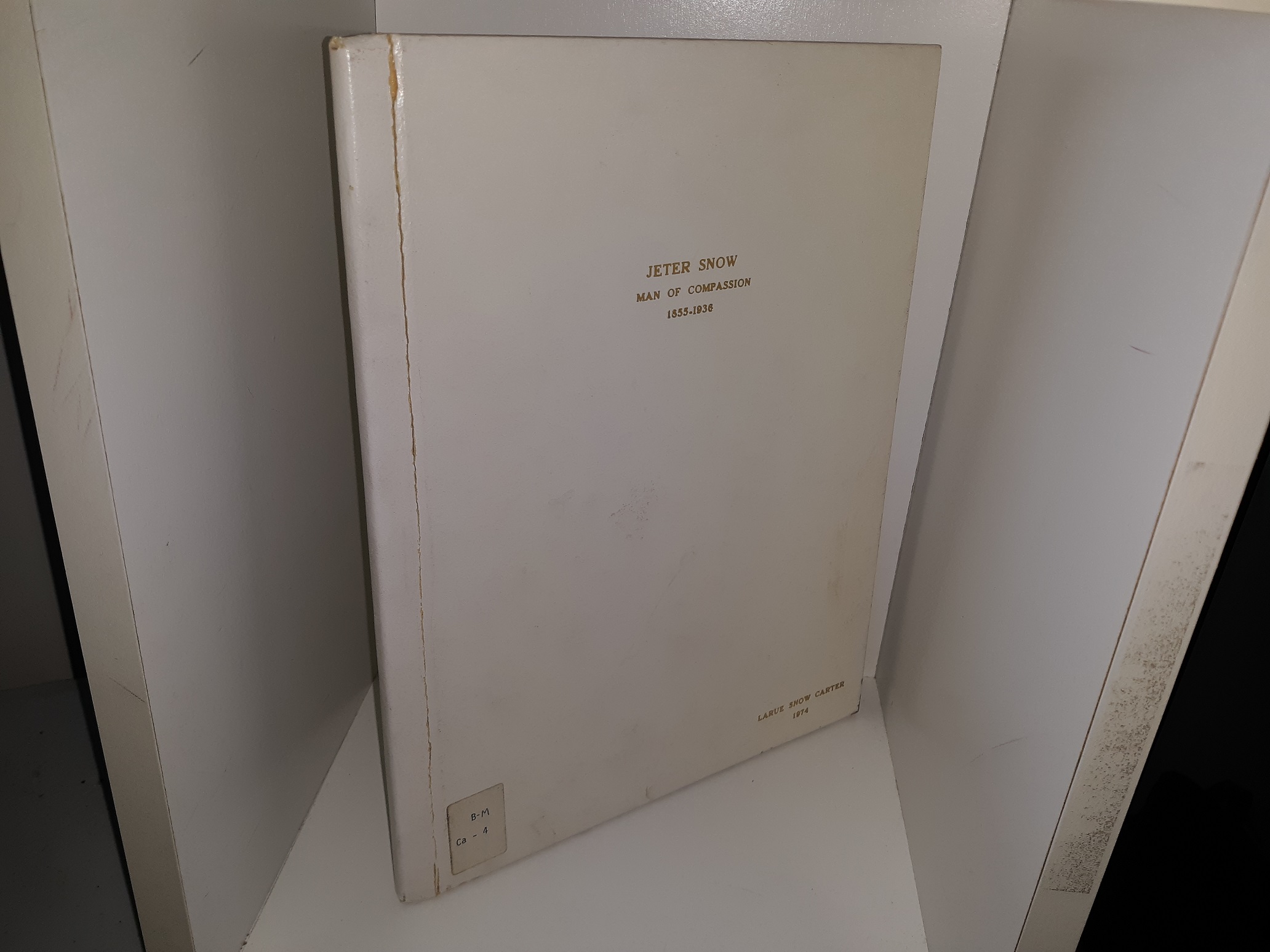 Jeter Snow: Man of Compassion, 1855-1936 (Ex-Library) (Signed) (1974) ~ Compiled by Larue Snow Carter