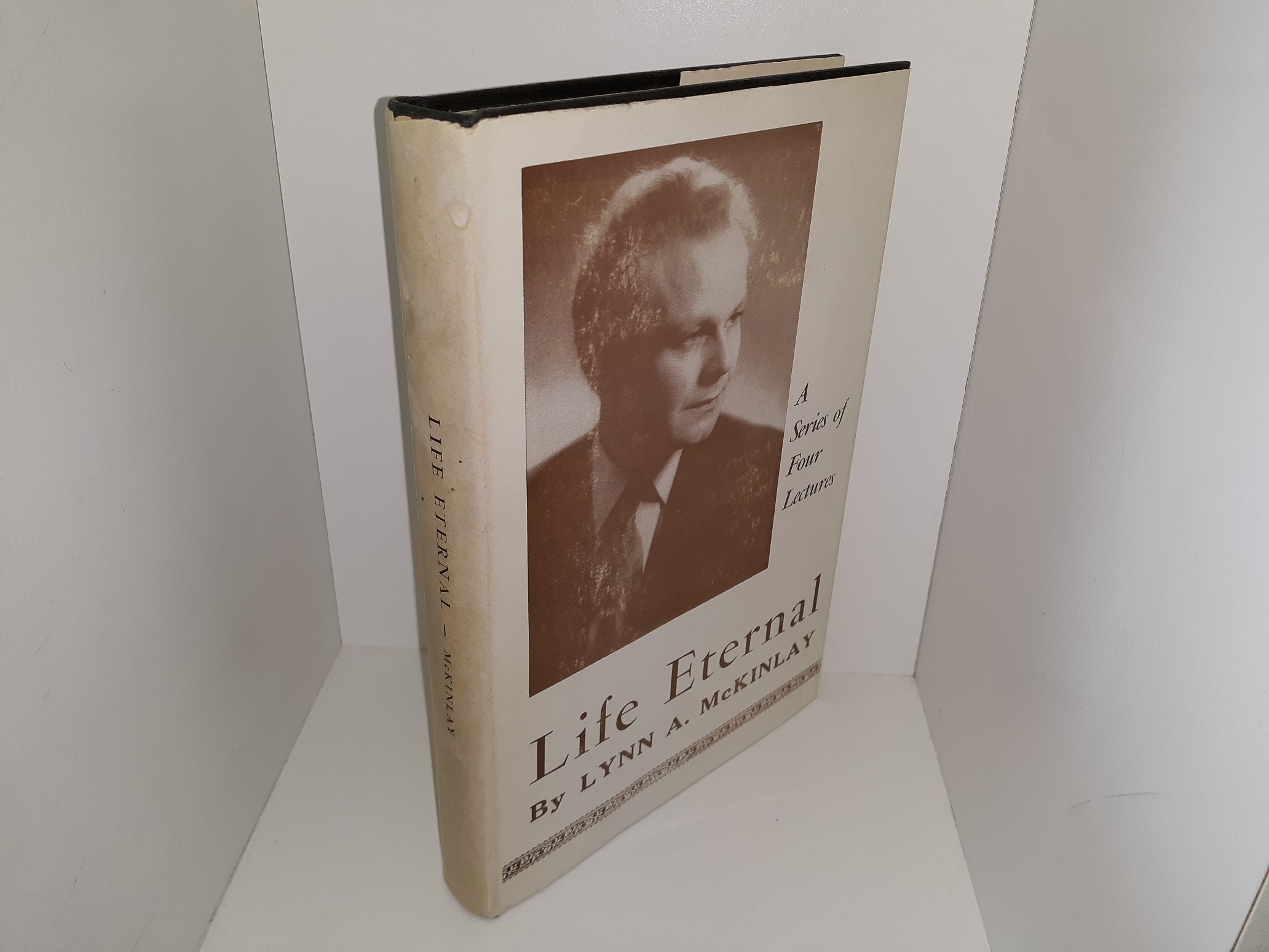 Life Eternal: A Series of Four Lectures (Signed) (1963) ~ by Lynn A. McKinlay