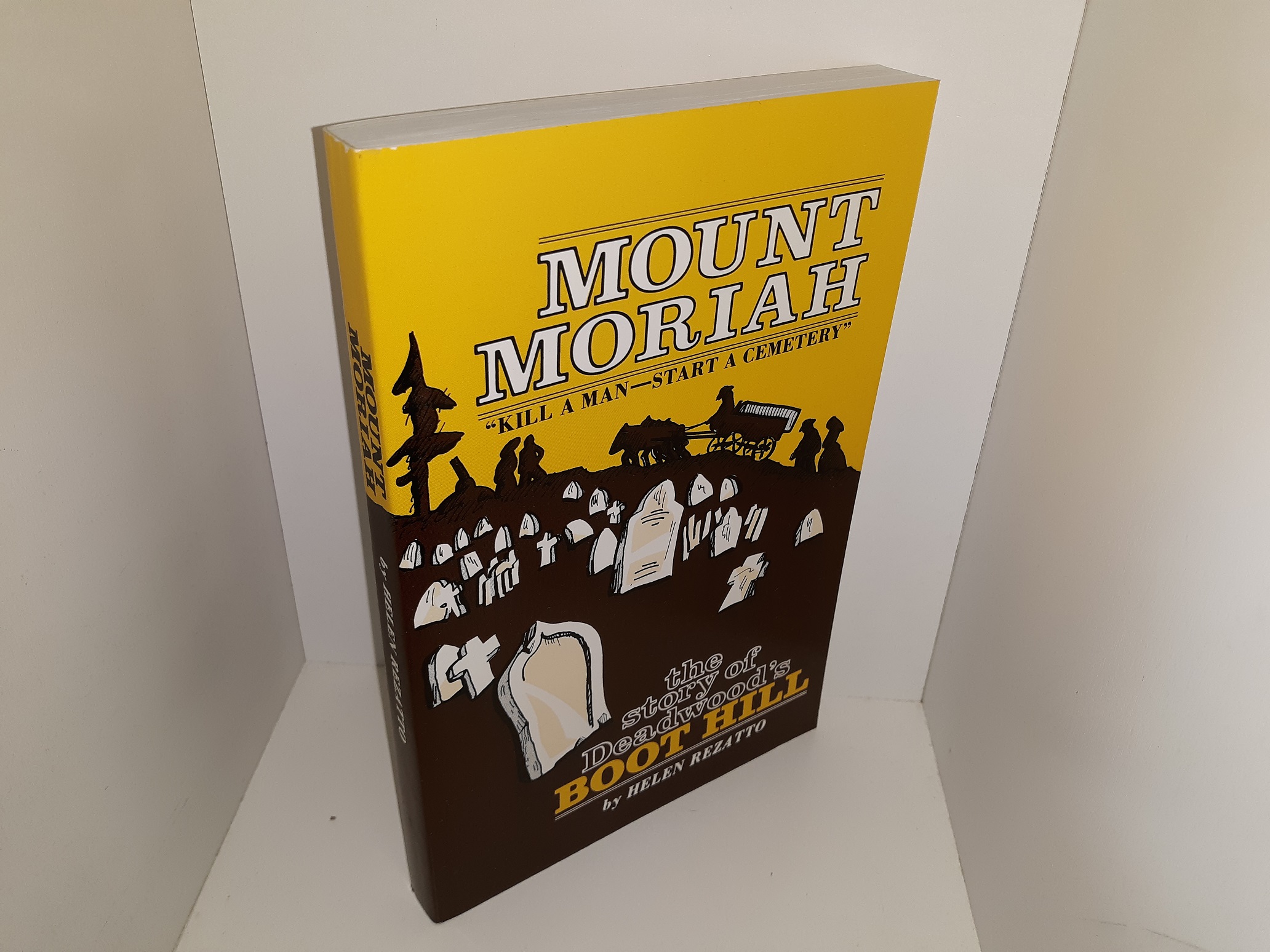 Mount Moriah: the Story of Deadwood’s Boot Hill (1989) ~ by Helen Rezatto