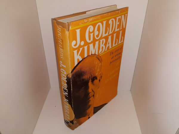 J. Golden Kimball: The Story of an Unique Personality — by Claude Richards — Hardbound with Jacket