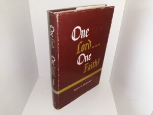 One Lord…One Faith! (1963) ~ by Mark E. Petersen