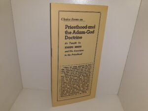 Choice Items on Priesthood and the Adam-God Doctrine As Taught by Joseph Smith and His Associates in the Priesthood (Pamphlet)