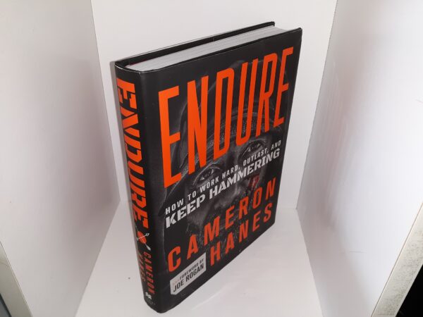 Endure: How to Work Hard, Outlast, and Keep Hammering (2022) ~ by Cameron Hanes